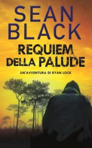 Sean Black – Ryan Lock Vol. 10. Requiem della palude (2021)