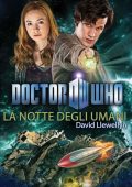 David Llewellyn - Doctor Who. La notte degli umani (2016)