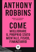 Anthony Robbins - Come migliorare il proprio stato mentale, fisico e finanziario (2023)