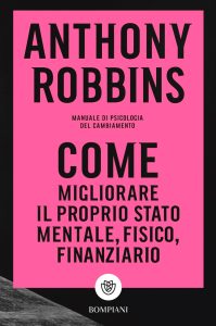 Anthony Robbins – Come migliorare il proprio stato mentale, fisico e finanziario (2023)
