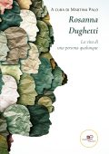 Martina Palo (a cura di) - Rosanna Dughetti. La vita di una persona qualunque (2022)