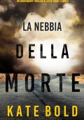 Kate Bold - La nebbia della morte. Un emozionante thriller di Alexa Chase. Libro 5 (2022)