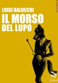 Luigi Balocchi - Il morso del lupo (2015)