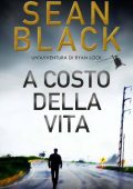 Sean Black - Serie di Ryan Lock vol. 7. A costo della vita (2019)