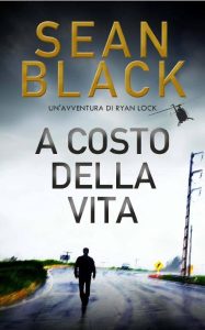 Sean Black – Serie di Ryan Lock vol. 7. A costo della vita (2019)