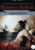 Elena Martignoni, Michela Martignoni - La perversa giovinezza di Rodrigo Borgia (2015)