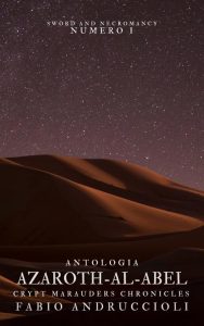 Fabio Andruccioli – Sword and Necromancy: Azaroth-al-Abel. La lancia sacra degli Equi. Il negromante di Praga (2021)