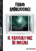 Fabio Andruccioli - Il cacciatore di incubi (2017)