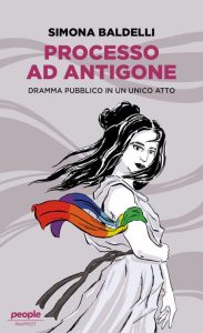 Simona Baldelli – Processo ad Antigone (2023)