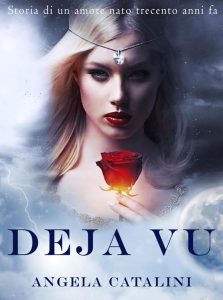 Angela Catalini – Deja vu. Storia di un amore nato trecento anni fa (2022)