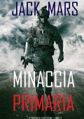 Jack Mars - Minaccia primaria. Le origini di Luke Stone Libro 3 (2020)