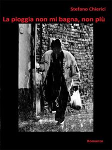 Stefano Chierici – La pioggia non mi bagna, non più (2014)