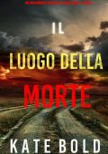 Kate Bold - Il luogo della morte. Un emozionante thriller di Alexa Chase. Libro 6 (2023)