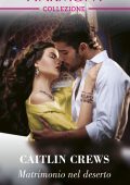 Caitlin Crews - Matrimonio nel deserto (2022)