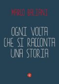Marco Baliani - Ogni volta che si racconta una storia (2017)
