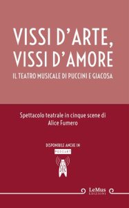 Alice Fumero – Vissi d’arte, vissi d’amore. Il teatro musicale di Puccini e Giacosa (2023)