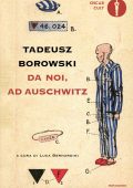 Tadeusz Borowski - Da noi, ad Auschwitz. Racconti e poesie (2023)