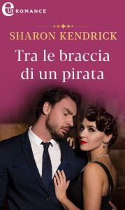 Sharon Kendrick – Tra le braccia di un pirata (2021)