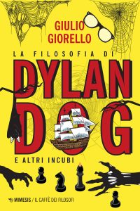 Giulio Giorello – La filosofia di Dylan Dog e altri incubi (2023)