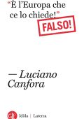 Luciano Canfora - "È l'Europa che ce lo chiede!" Falso! (2012)