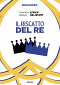 Fiammetta Adriani, Marilena Malangone - Il riscatto del Re (2023)