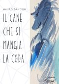 Mauro Danesin - Il cane che si mangia la coda (2022)