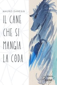 Mauro Danesin – Il cane che si mangia la coda (2022)