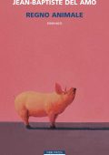 Jean-Baptiste Del Amo - Regno animale (2017)