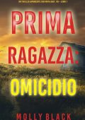 Molly Black - FBI Maya Gray Libro 1. Prima Ragazza: Omicidio (2021)
