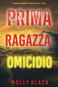 Molly Black – FBI Maya Gray Libro 1. Prima Ragazza: Omicidio (2021)