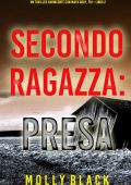 Molly Black - FBI Maya Gray Libro 2. Seconda Ragazza: Presa (2021)