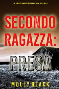 Molly Black – FBI Maya Gray Libro 2. Seconda Ragazza: Presa (2021)