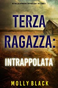 Molly Black – FBI Maya Gray Libro 3. Terza Ragazza: Intrappolata (2021)