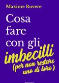 Maxime Rovere - Cosa fare con gli imbecilli (per non restare uno di loro) (2023)