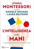 Daniele Novara, Laura Beltrami (a cura di) - Maria Montessori. L'intelligenza delle mani (2023)