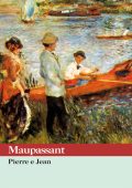 Guy de Maupassant - Pierre e Jean (2012)