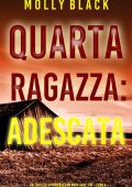 Molly Black - FBI Maya Gray Libro 4. Quarta Ragazza: Adescata (2022)