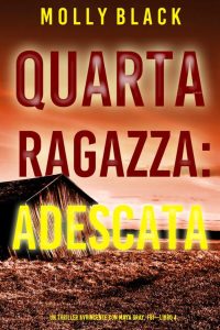Molly Black – FBI Maya Gray Libro 4. Quarta Ragazza: Adescata (2022)
