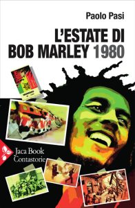 Paolo Pasi – L’estate di Bob Marley. 1980 (2021)