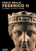 Paolo Grillo - Federico II. La guerra, le città e l'impero (2023)