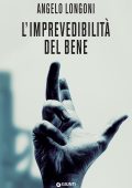 Angelo Longoni - L'imprevedibilità del bene (2023)