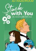 Ali Hazelwood - Stuck with you. Un ascensore per due (2023)