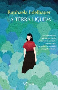 Raphaela Edelbauer – La terra liquida (2023)
