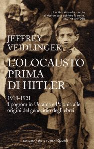 Jeffrey Veidlinger – L’olocausto prima di Hitler. 1918-1921 (2023)