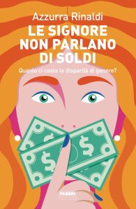 Azzurra Rinaldi – Le signore non parlano di soldi (2023)