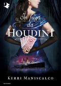 Kerri Maniscalco - In fuga da Houdini (2020)