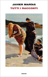 Javier Marías – Tutti i racconti (2020)