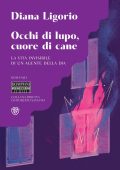 Diana Ligorio - Occhi di lupo, cuore di cane (2023)