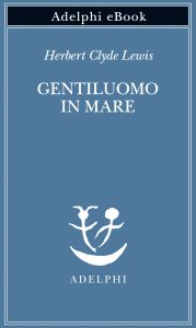 Herbert Clyde Lewis – Gentiluomo in mare (2023)