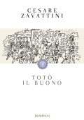 Cesare Zavattini - Totò il buono (2014)